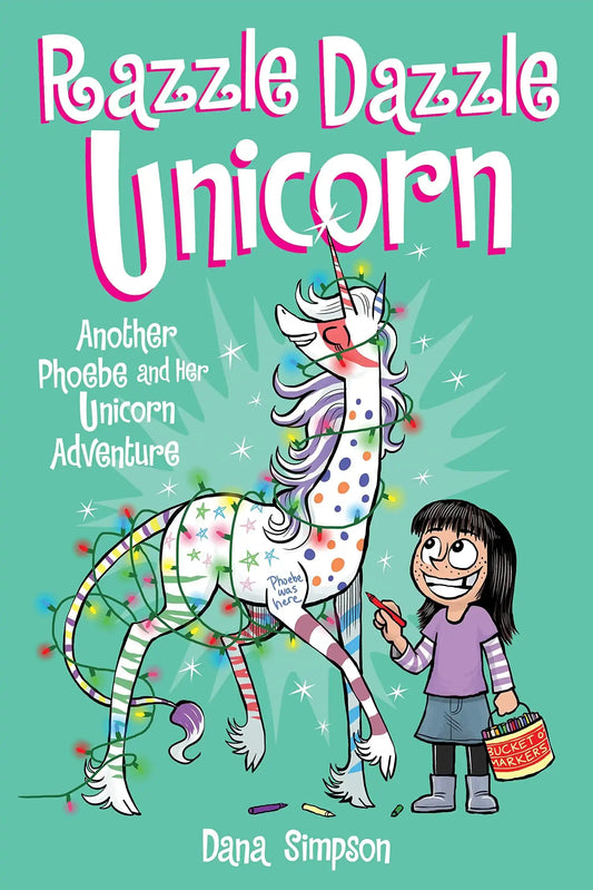 Razzle Dazzle Unicorn (Phoebe And Her Unicorn Series Book 4)