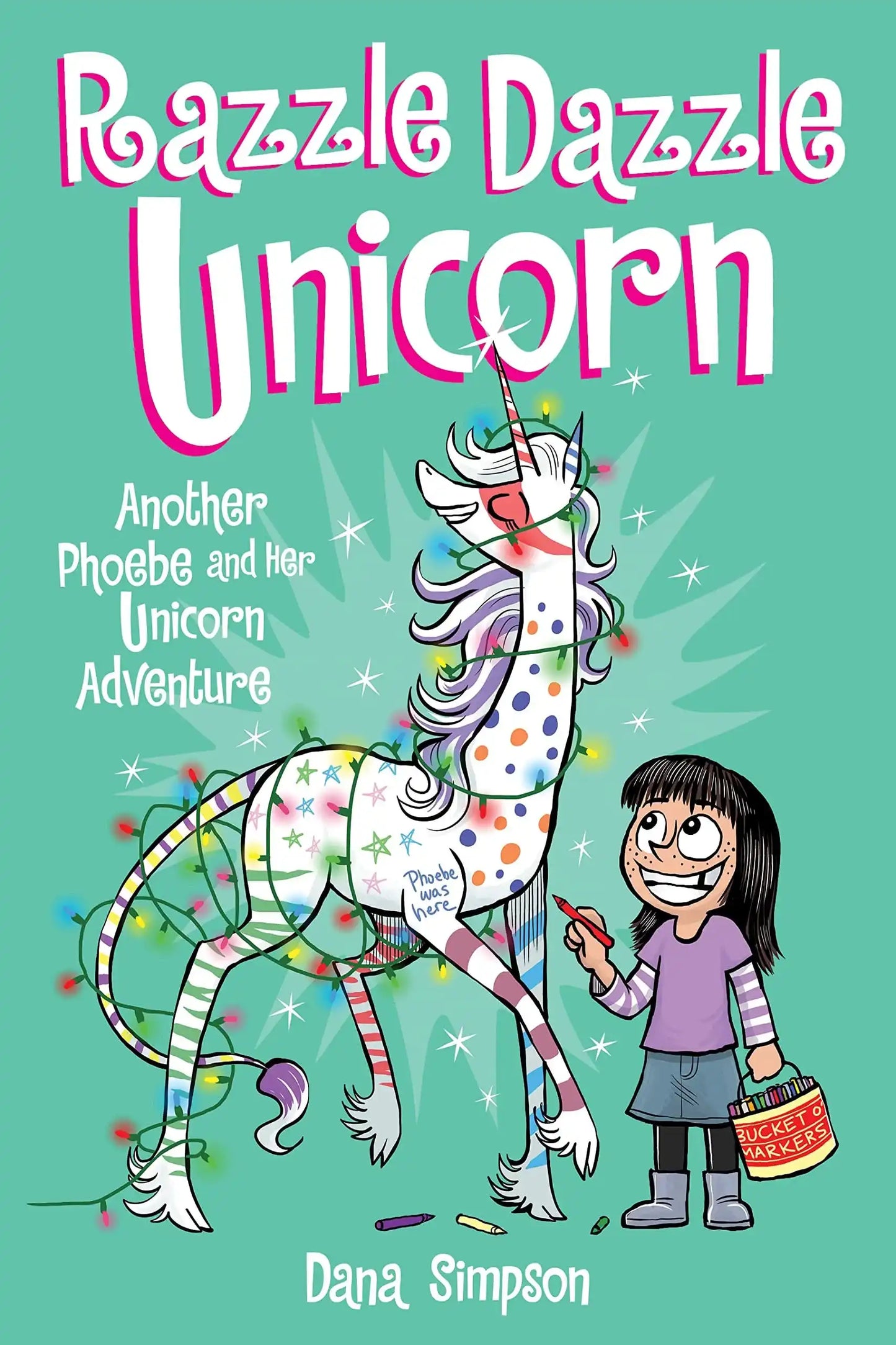 Razzle Dazzle Unicorn (Phoebe And Her Unicorn Series Book 4)