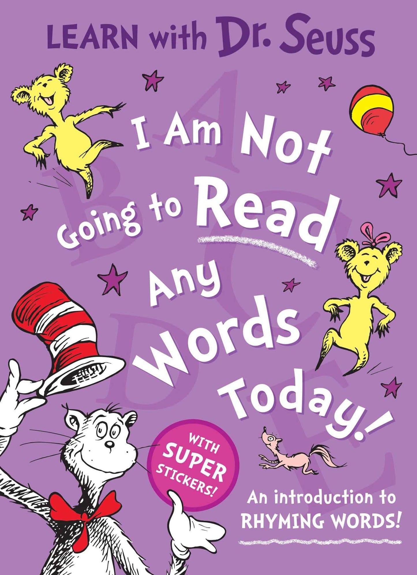 I Am Not Going To Read Any Words Today [Learn With Dr. Seuss Edition]