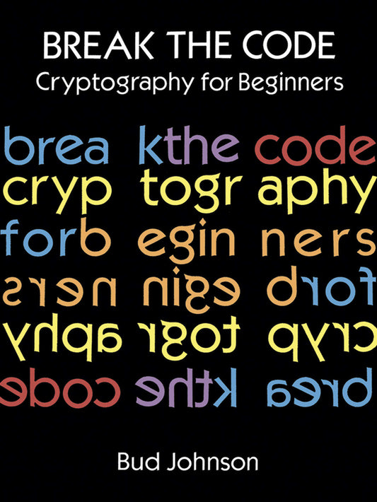Break The Code: Cryptography For Beginners