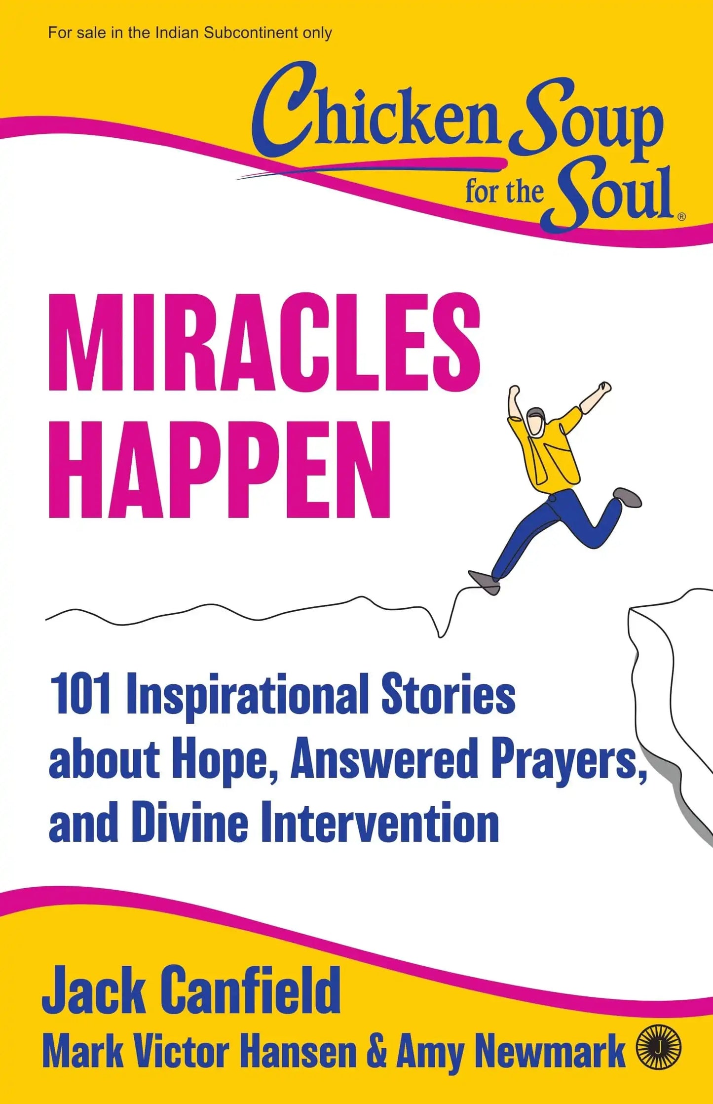 Chicken Soup For The Soul: Miracles Happen: 101 Inspirational Stories About Hope, Answered Prayers,