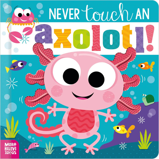 Never Touch An Axolotli