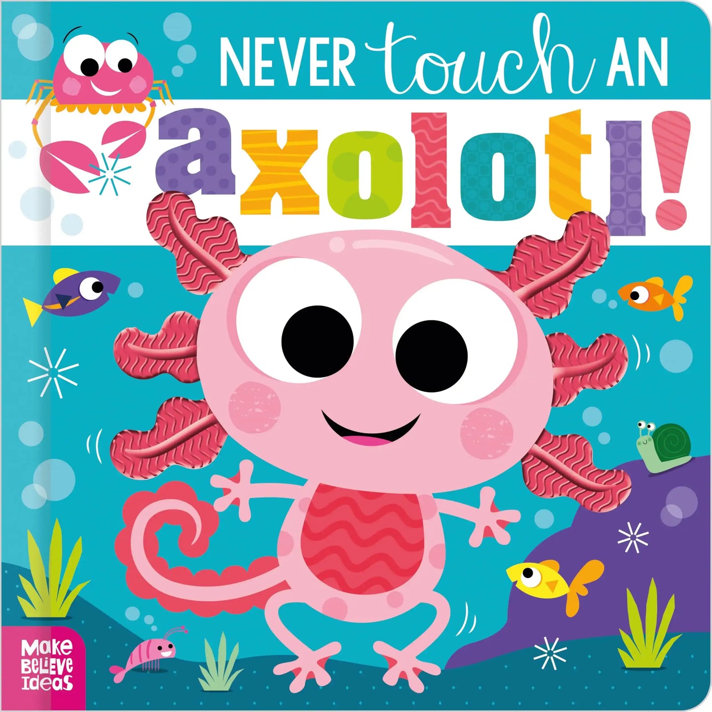 Never Touch An Axolotli