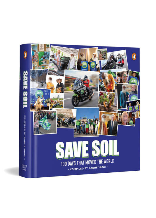 Save Soil : A Movement of Our Time | Global Movement Inspired by Sadhguru’s 30,000 km Journey to Protect Soil Health and Future Agriculture