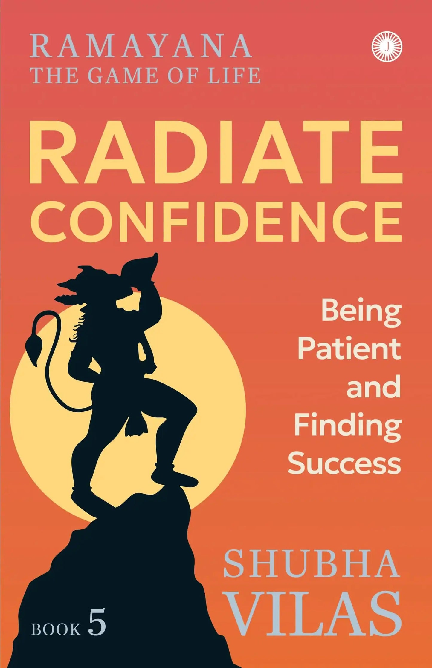 Ramayana: The Game Of Life – Book 5: Radiate Confidence