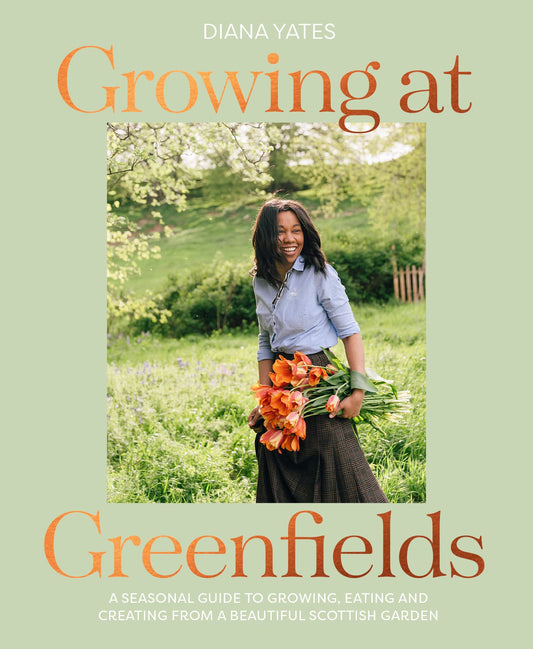 Growing At Greenfields: A Seasonal Guide To Growing, Eating