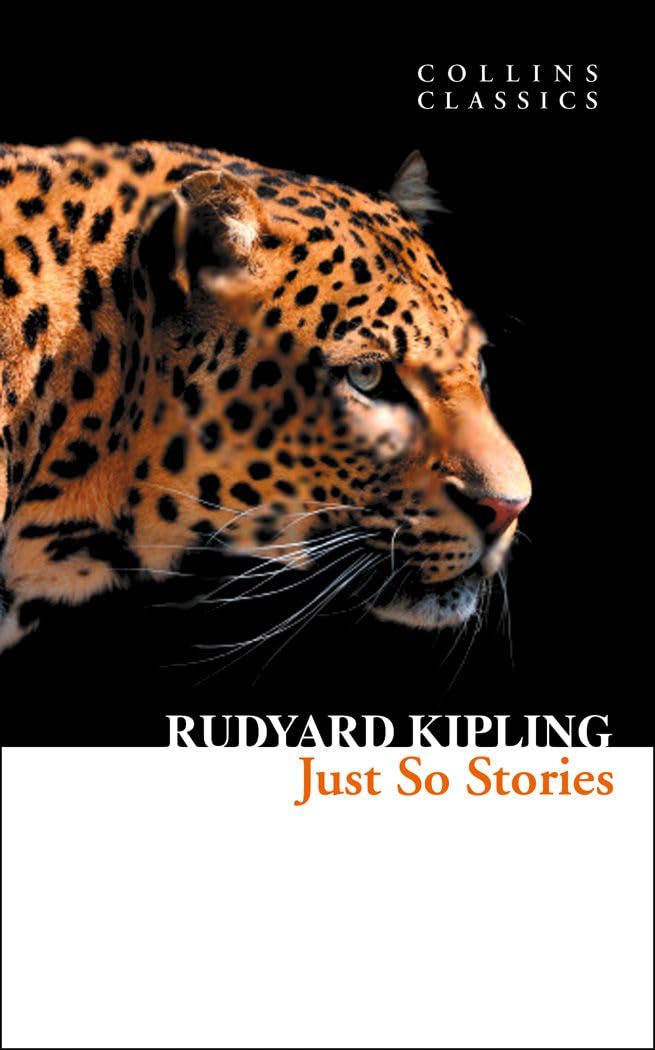 Just So Stories: A Beautifully Written Classic of Enchanting Animal Fables (Collins Classics)