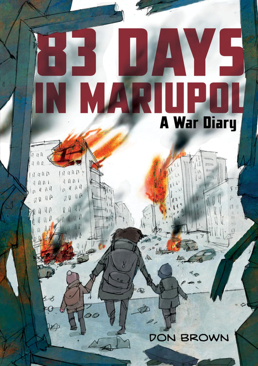 83 Days In Mariupol: A War Diary