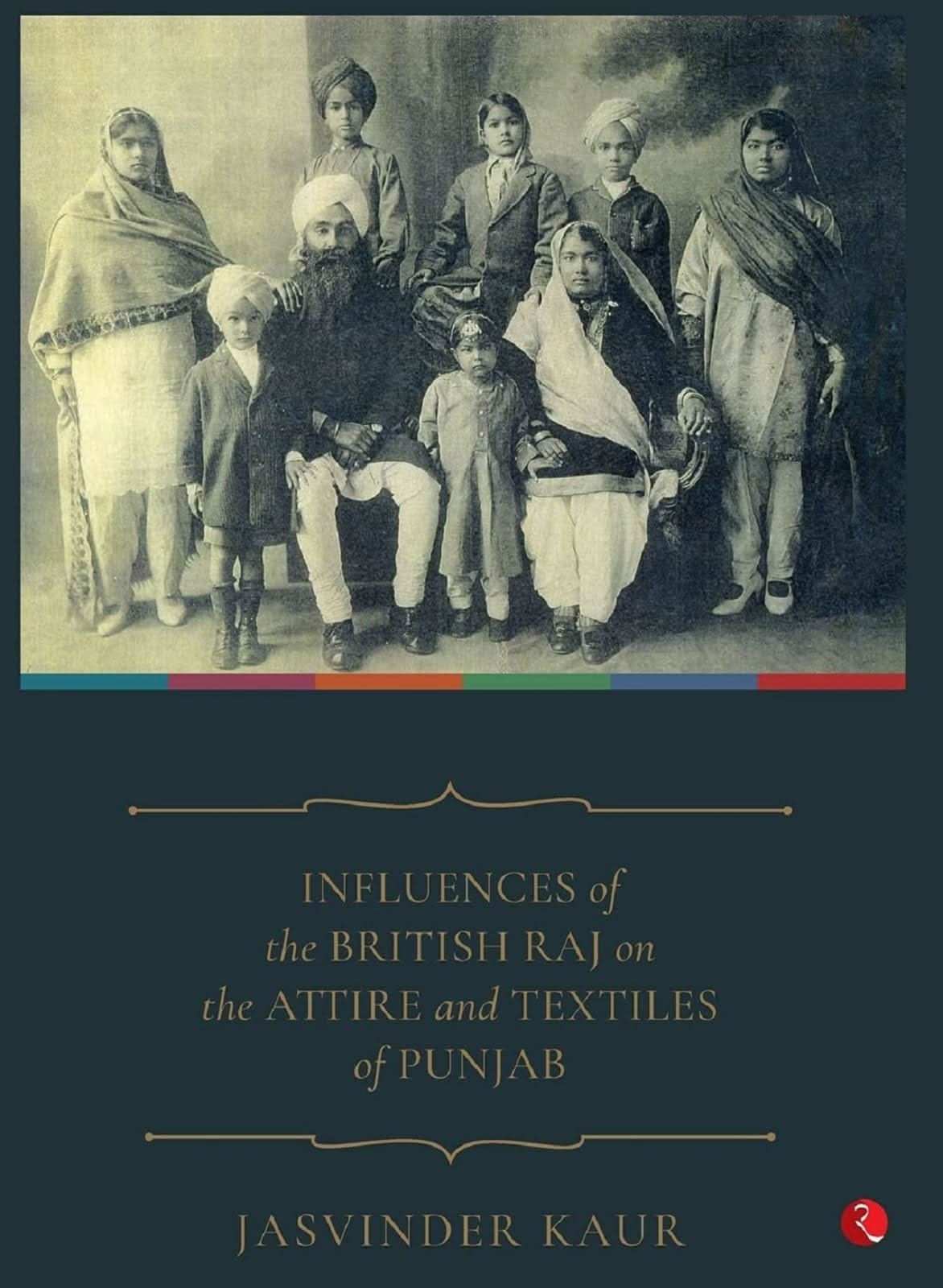 Influence Of The British Raj On The Attire And Textiles Of Punjab (Hb)