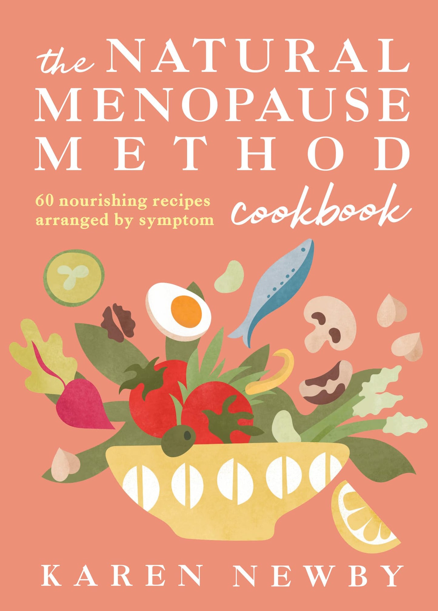 The Natural Menopause Method Cookbook: 60 Nourishing Recipes