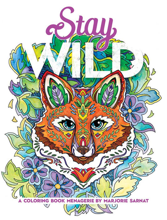 Stay Wild: A Coloring Book Menagerie By Marjorie Sarnat