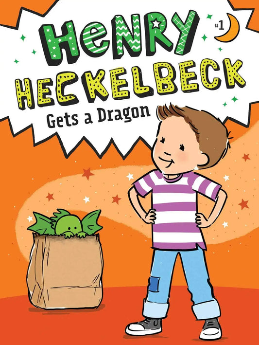 Henry Heckelbeck Gets A Dragon (Henry Heckelbeck, Bk. 1)