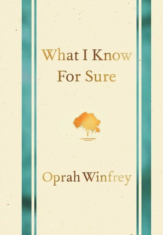 What I Know For Sure By Oprah Winfrey