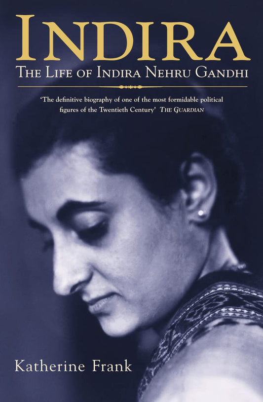 Indira : The Life Of Indira Nehru Gandhi