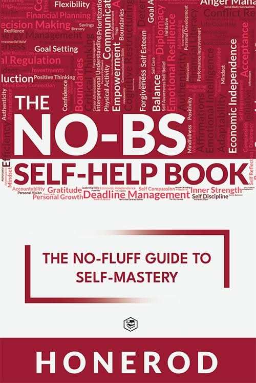 The No-Bs Self-Help Book: The No-Fluff Guide To Self-Mastery