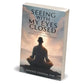 Seeing With My Eyes Closed - Insights From Moments Of Meditation