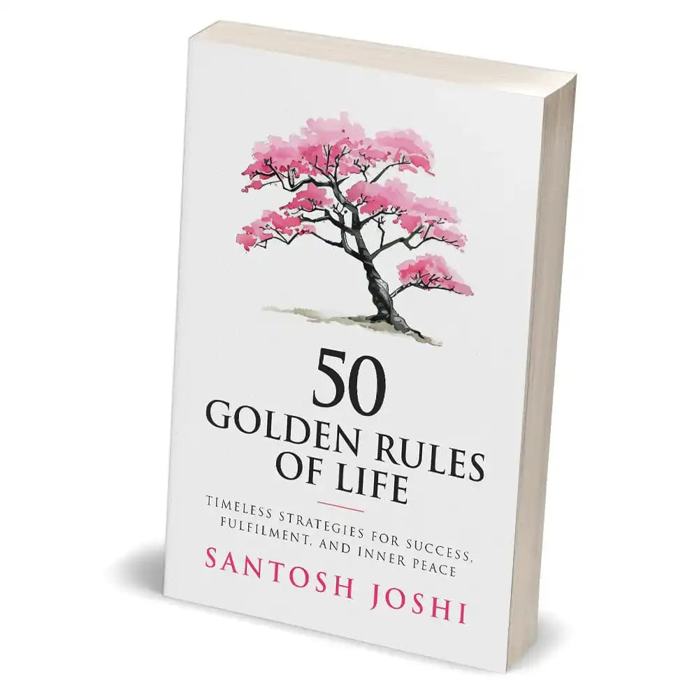 50 Golden Rules Of Life - Timeless Strategies For Success,
Fulfilment, And Inner Peace