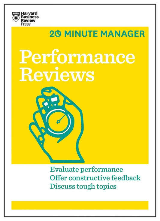 Performance Reviews (Hbr 20-Minute Manager Series)