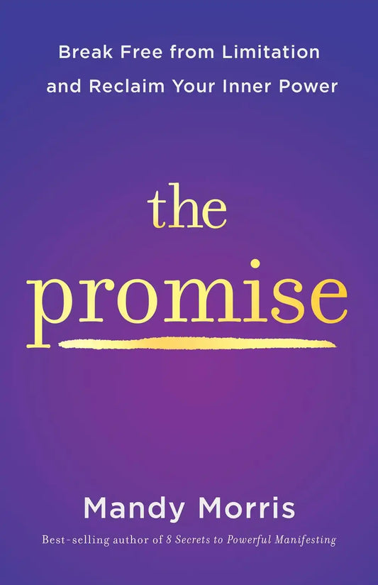 The Promise: Break Free From Limitation And Reclaim Your Inner Power