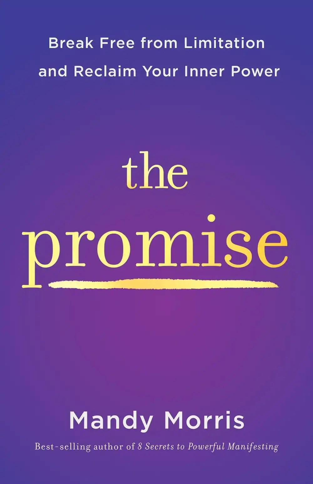 The Promise: Break Free From Limitation And Reclaim Your Inner Power