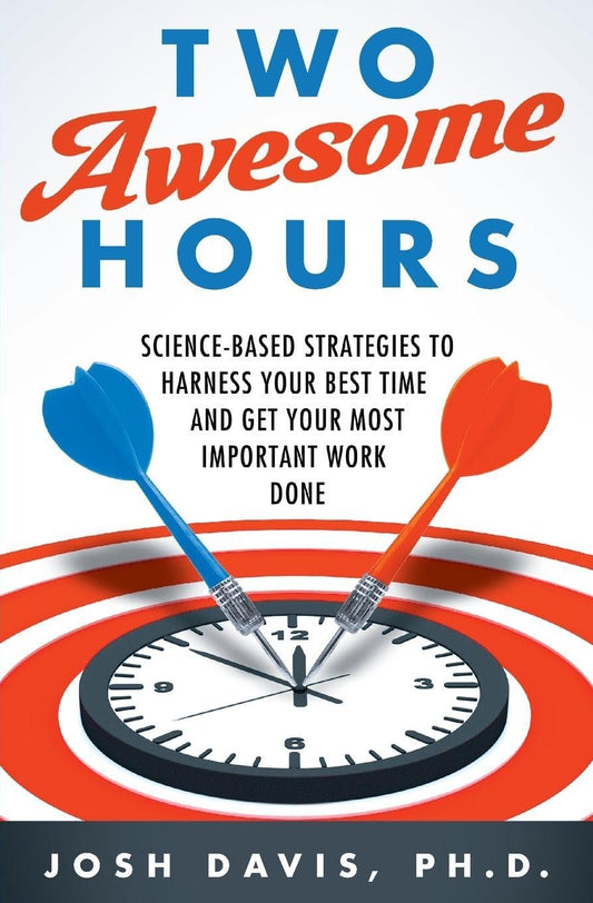 Two Awesome Hours - Science-Based Strategies To Harness Your
