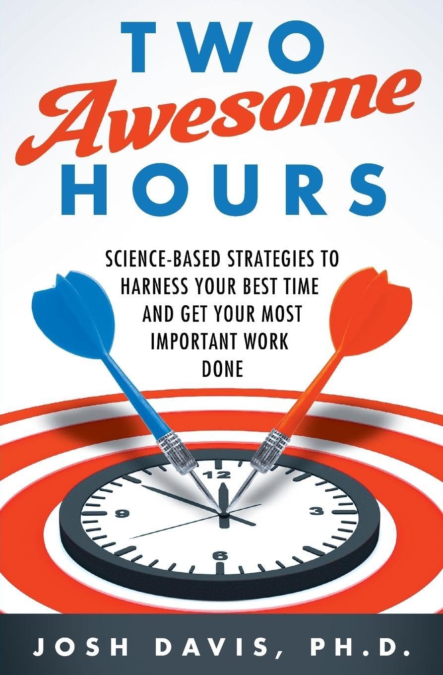 Two Awesome Hours - Science-Based Strategies To Harness Your