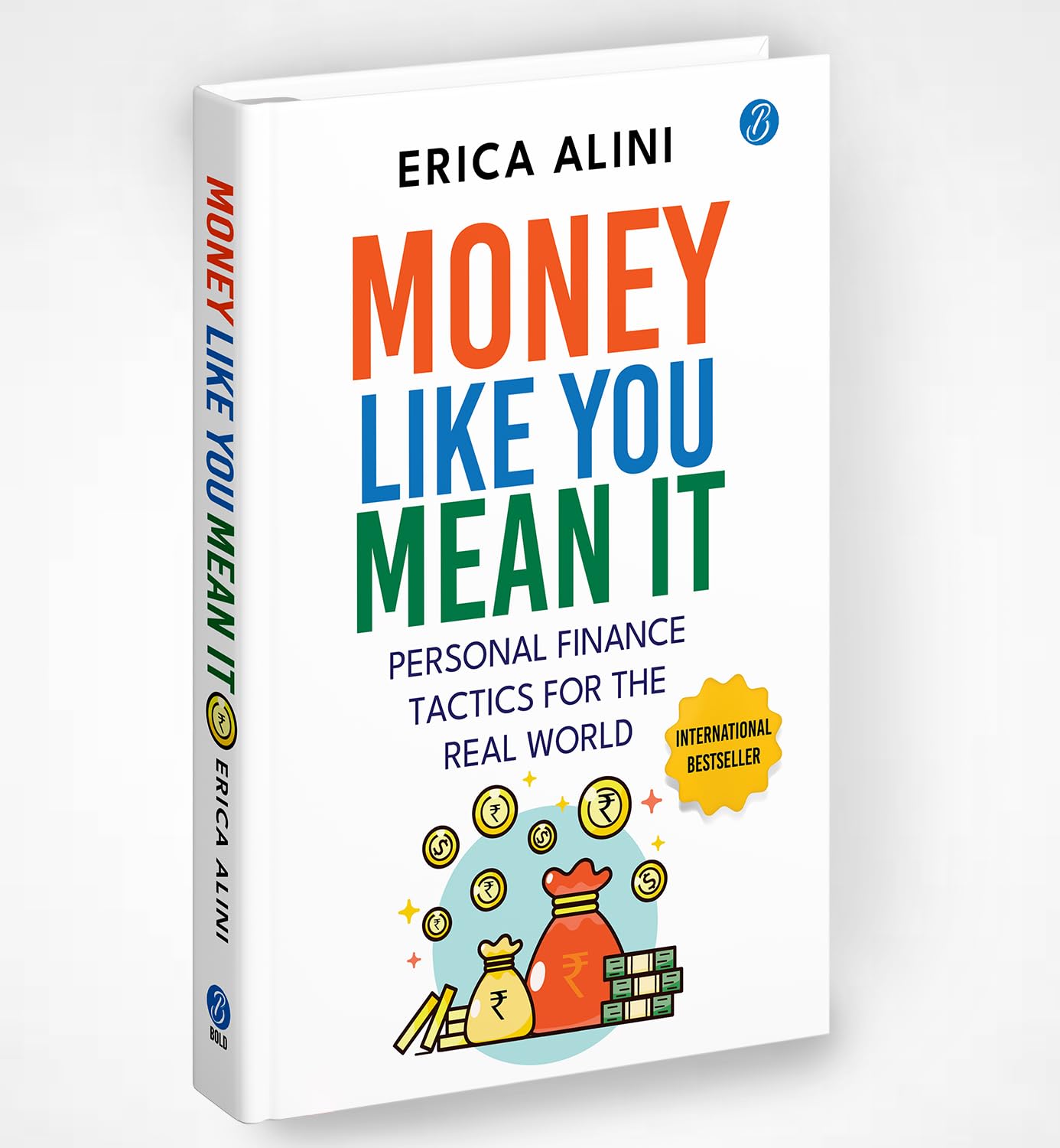 Money Like you Mean It: Personal Finance Tactics for the real World ? A simple guide to master personal finance and make more money