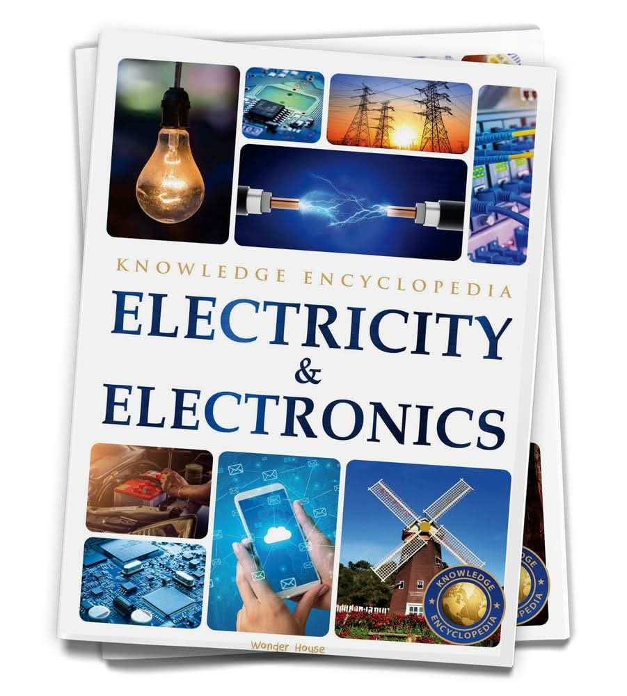 Electricity & Electronics : Science Knowledge Encyclopedia For Children