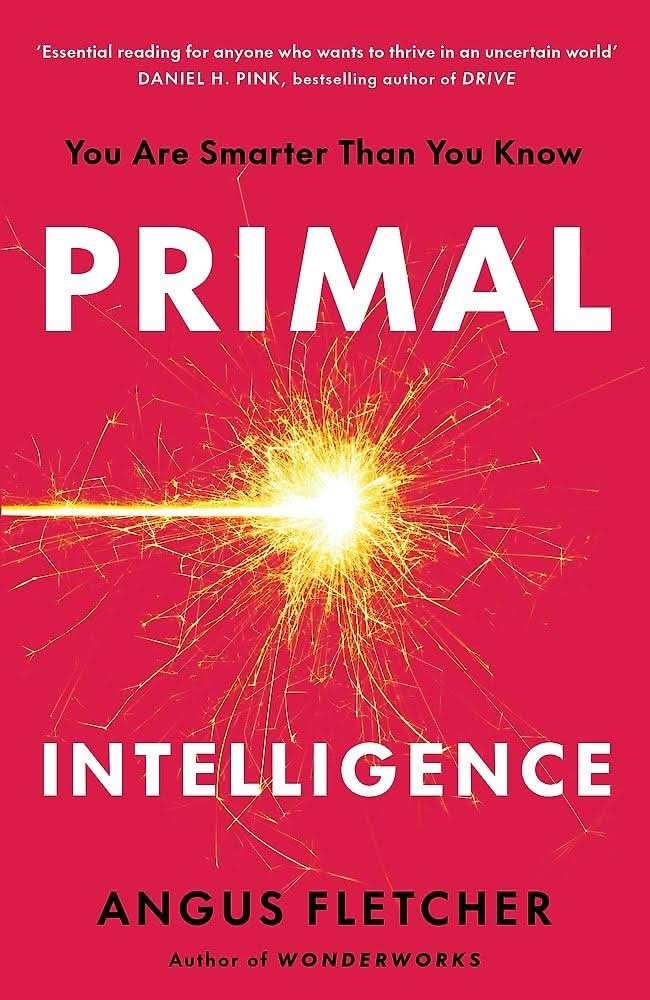 Primal Intelligence: You Are Smarter Than You Know