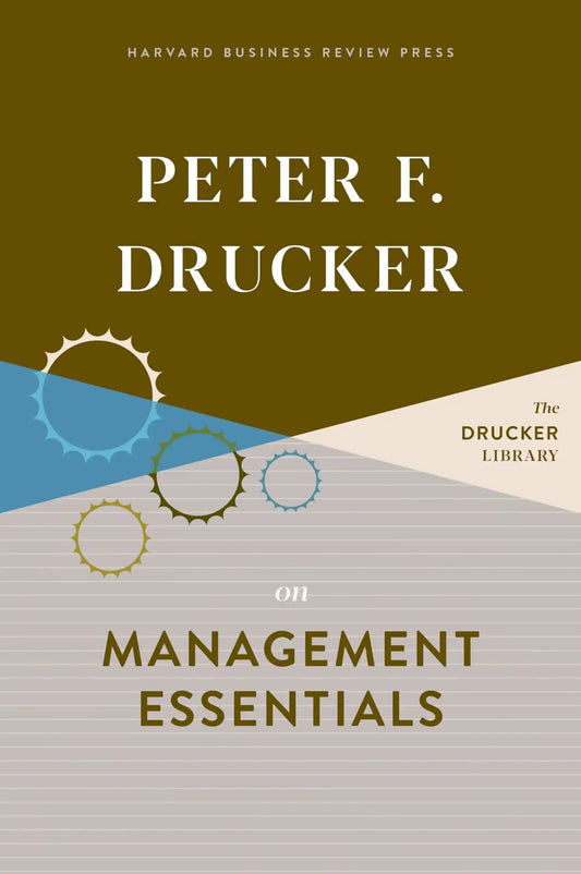 Peter F. Drucker On Management Essentials