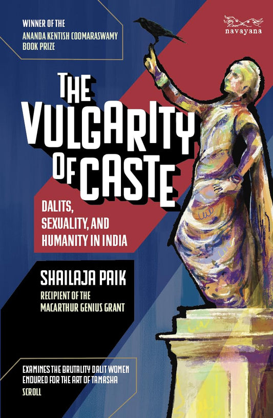 The Vulgarity of Caste: Dalits, Sexuality, and Humanity in Modern India