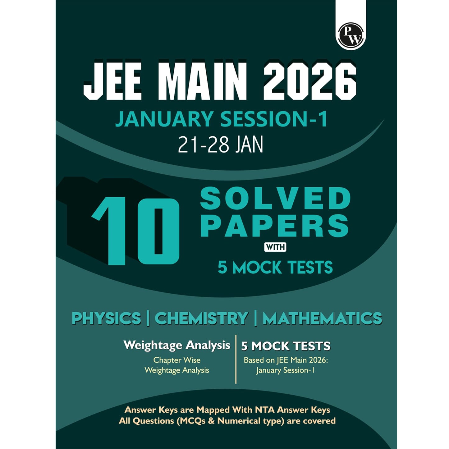 PW JEE Main 2026 January Session-1 (21-28 Jan) 10 Solved Papers with 5 Mock Tests | Original PYQ Papers of All shifts | Chapter-wise Weightage Analysis for Physics, Chemistry & Maths