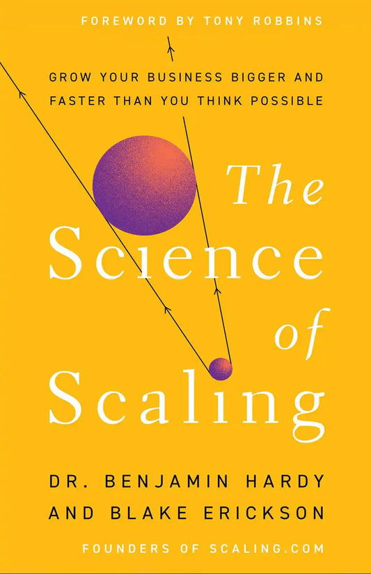 The Science Of Scaling:Grow Your Business Bigger And Faster Than You Think Possible