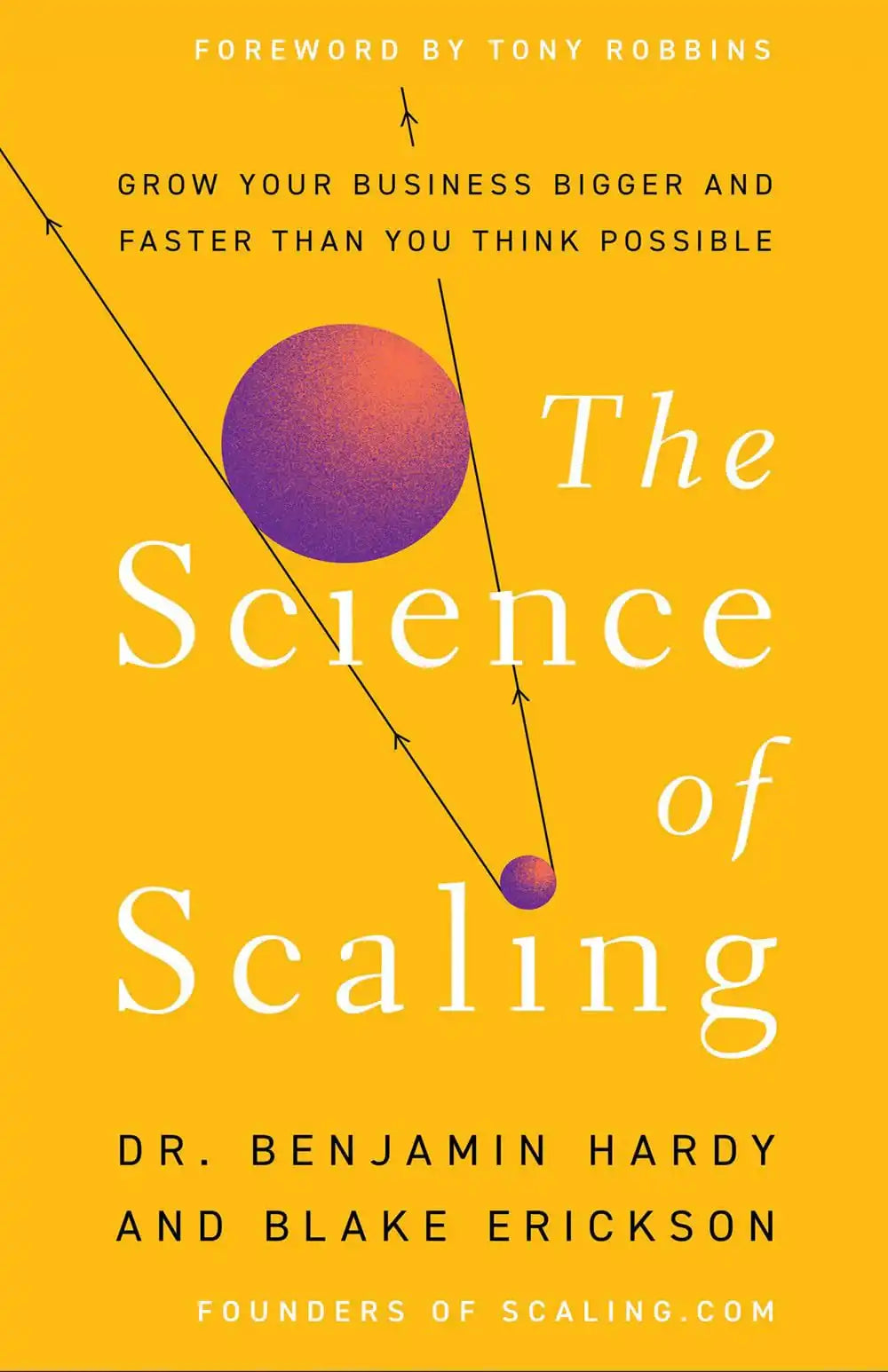 The Science Of Scaling:Grow Your Business Bigger And Faster Than You Think Possible