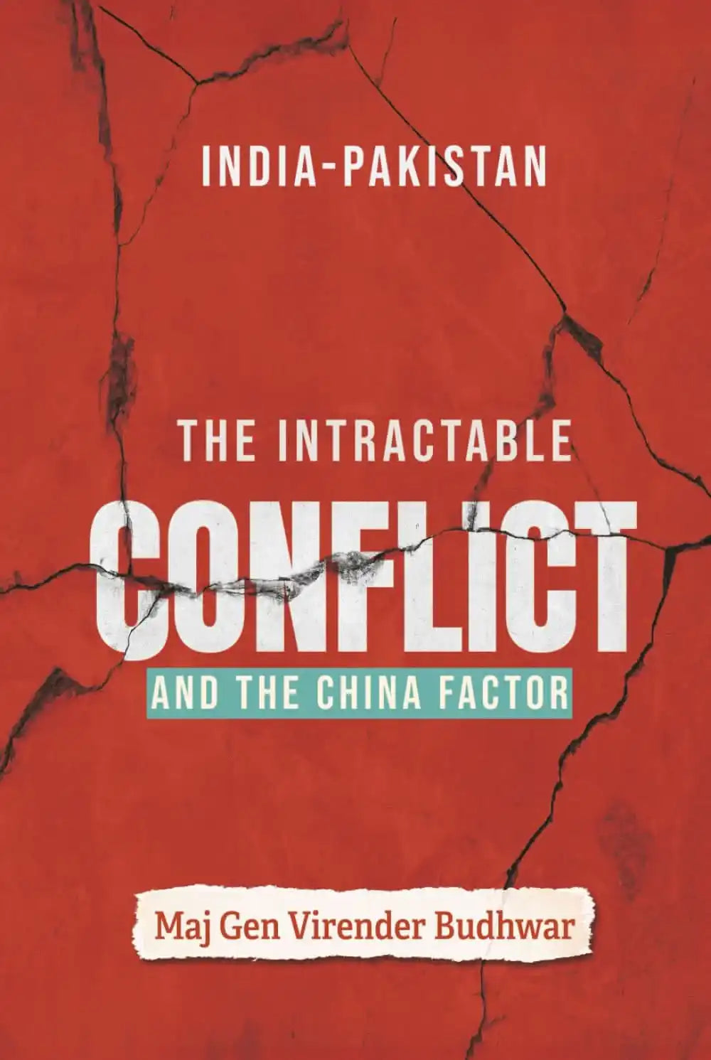 India-Pakistan: The Intractable Conflict And The China Factor