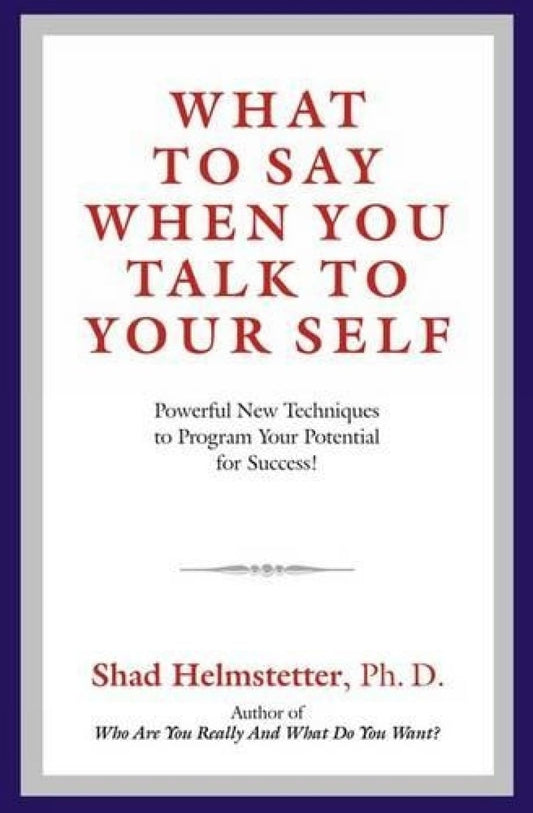 What to Say When You Talk to Your Self