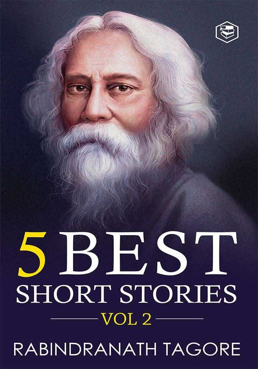 Rabindranath Tagore - 5 Best Short Stories Vol 2