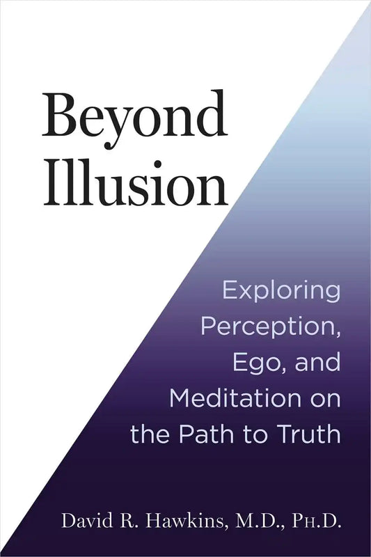Beyond Illusion: Exploring Perception, Ego, And Meditation On The Path To Truth