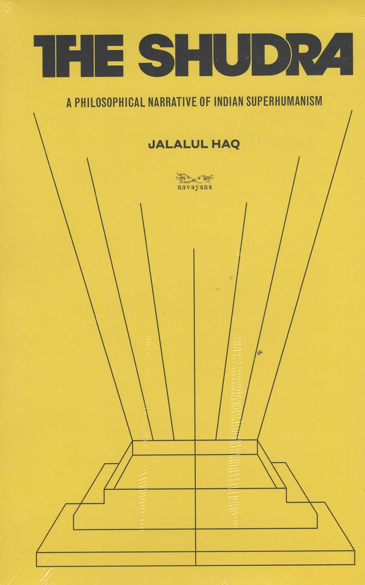 The Shudra: Philosophical Narrative Of Indian Superhumanism
