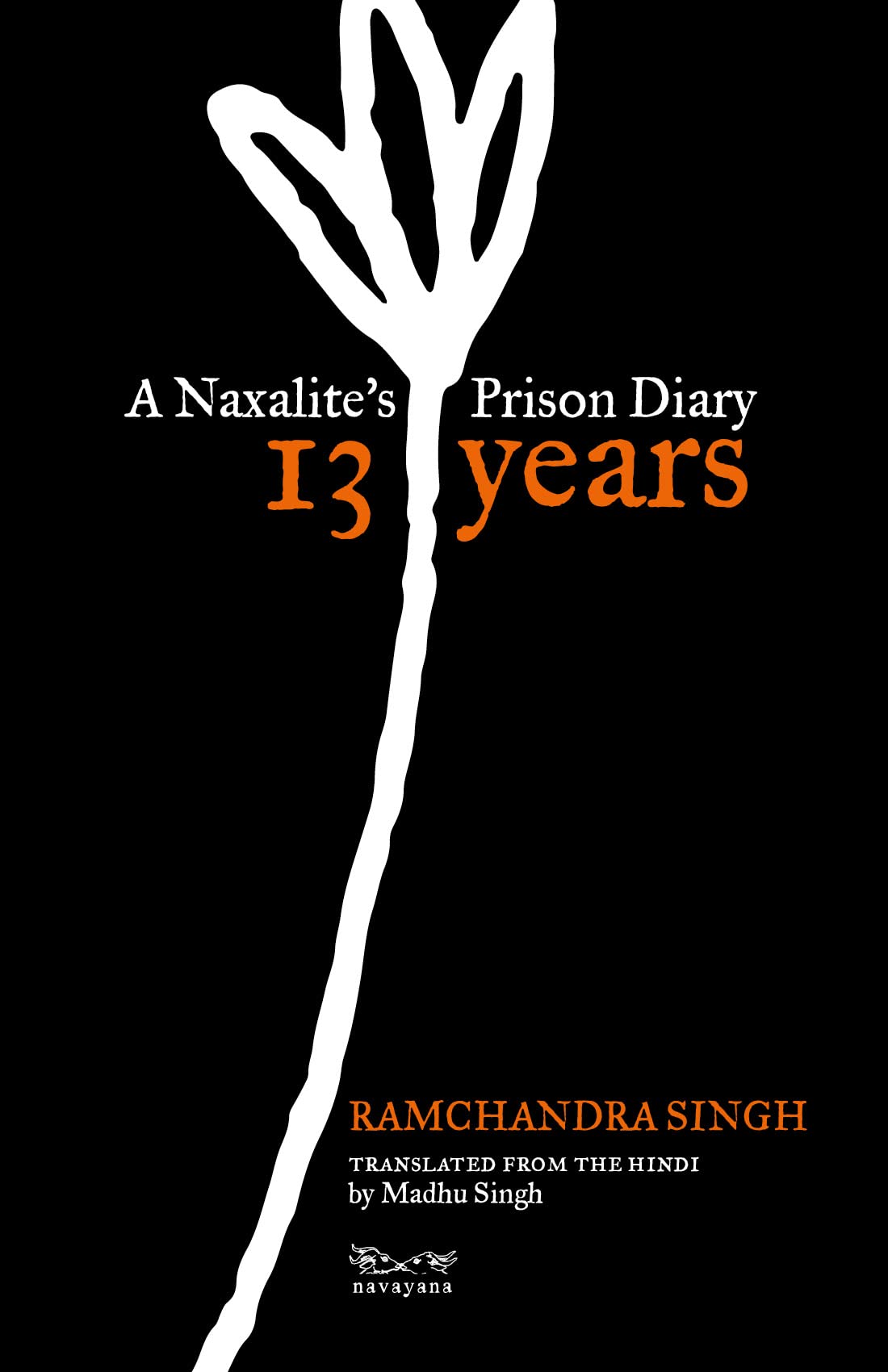 13 Years: A Naxalite’S Prison Diary