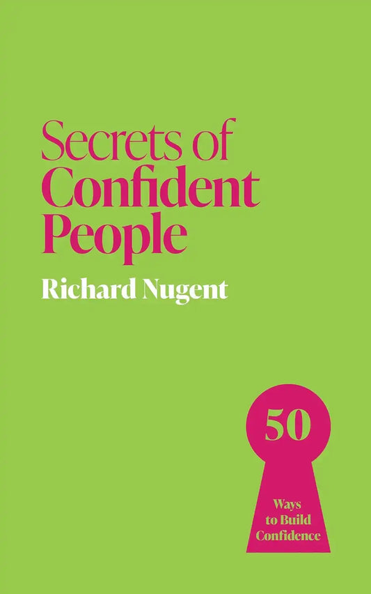 Secrets of Confident People: 50 Ways to Build Confidence