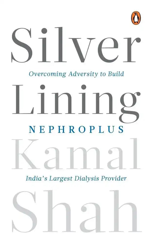 Silver Lining: Overcoming Adversity To Build Nephroplus- India’S Largest Dialysis Provider