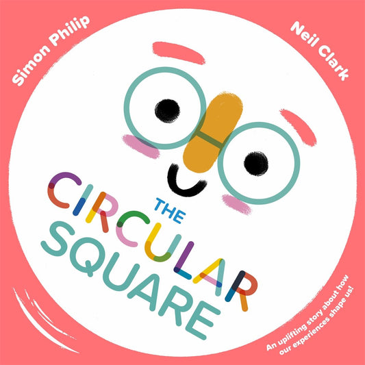 The Circular Square: An Uplifting Story About How Our Experi