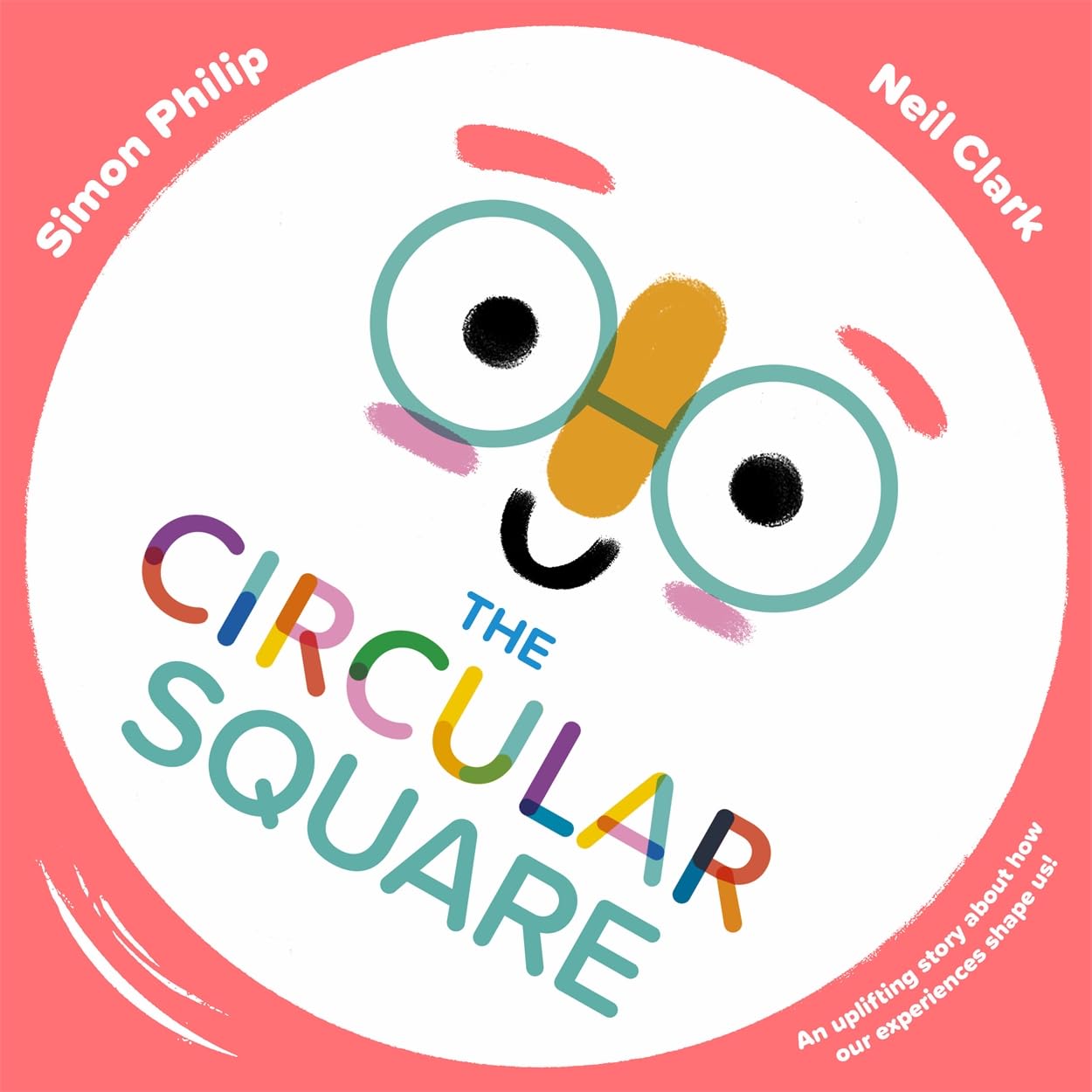 The Circular Square: An Uplifting Story About How Our Experi