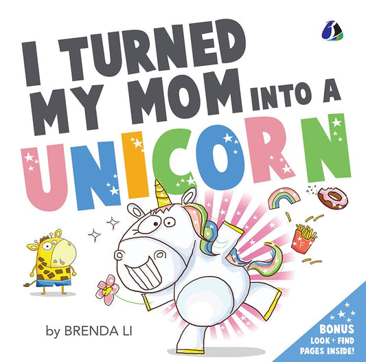 I Turned My Mom Into A Unicorn