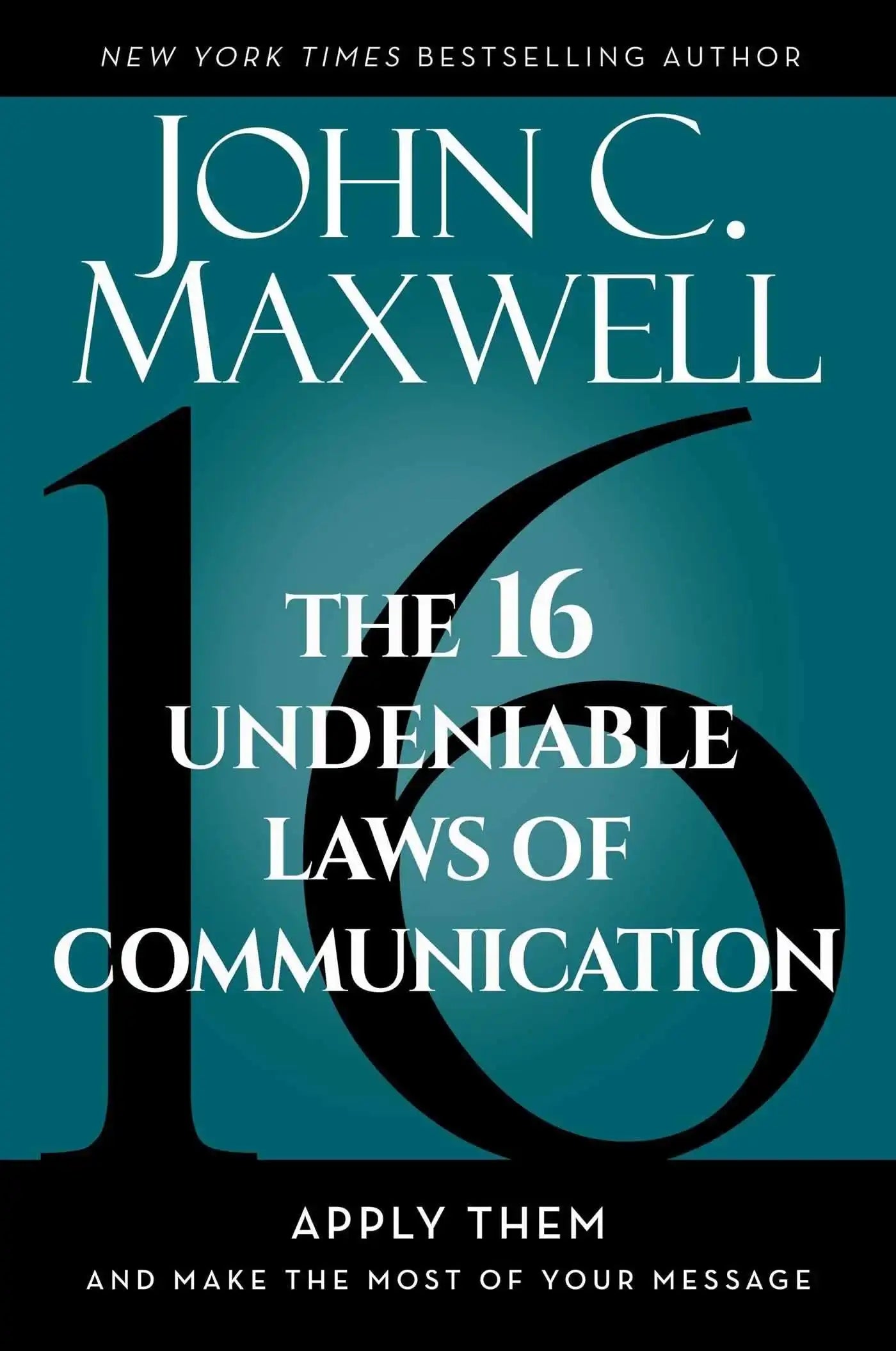 The 16 Undeniable Laws Of Communication