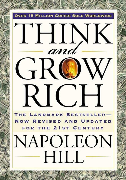 Think And Grow Rich: The Landmark Bestseller Now Revised And Updated For The 21St Century