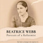Beatrice Webb: Portrait Of A Reformist
