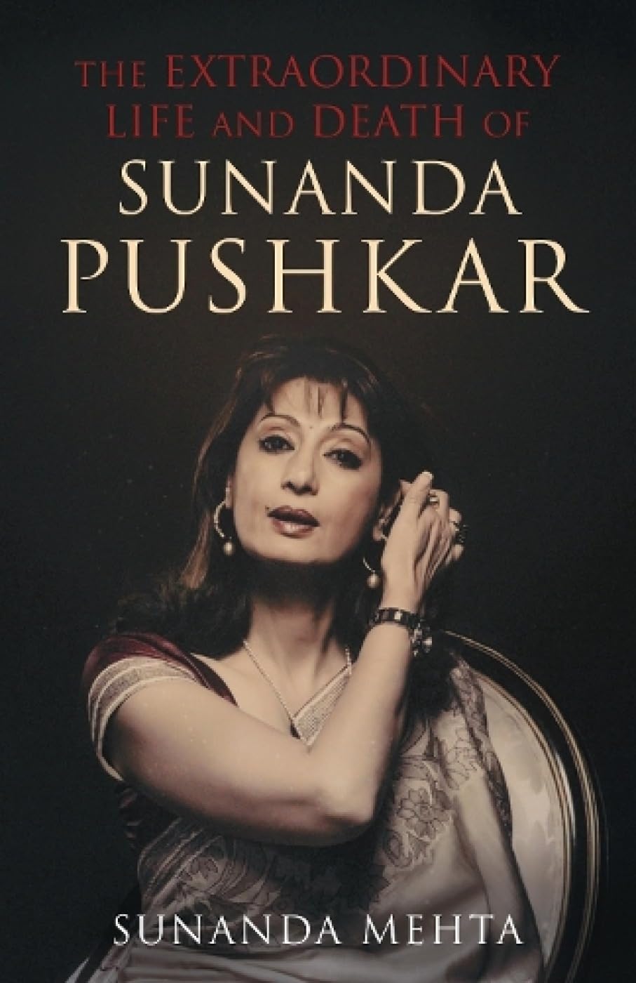 The Extraordinary Life and Death of Sunanda Pushkar