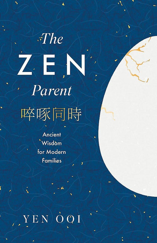The Zen Parent: Ancient Wisdom for Modern Families